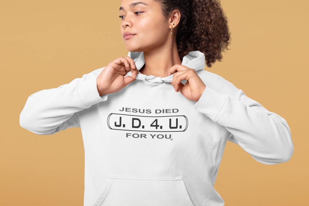 Unisex J.D.4.U. Jesus Died For You Hoodie