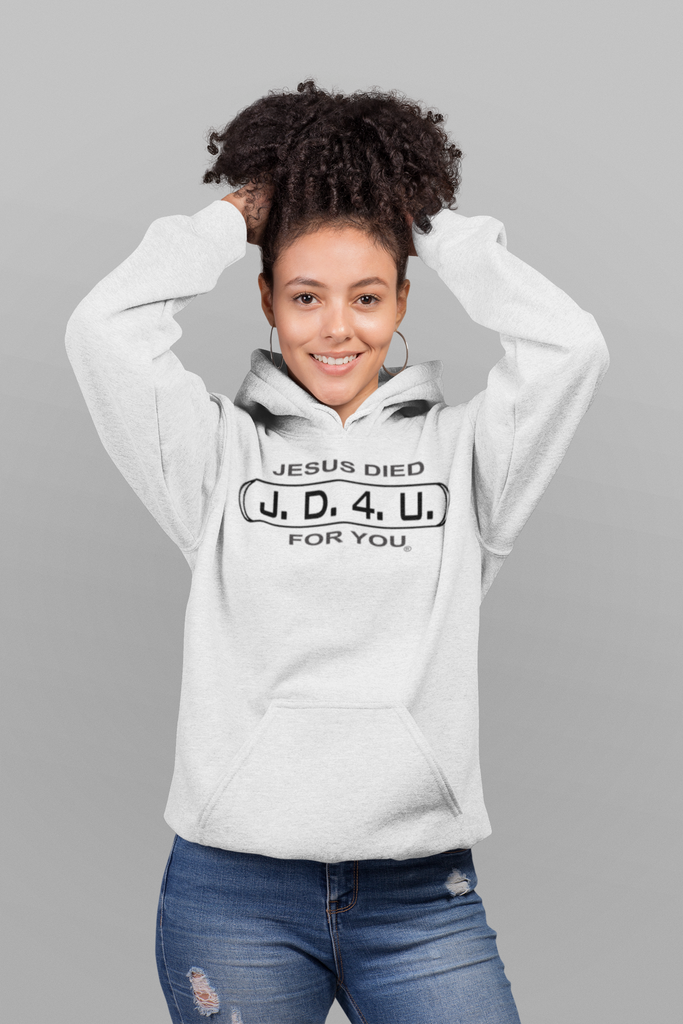 Unisex J.D.4.U. Jesus Died For You Hoodie
