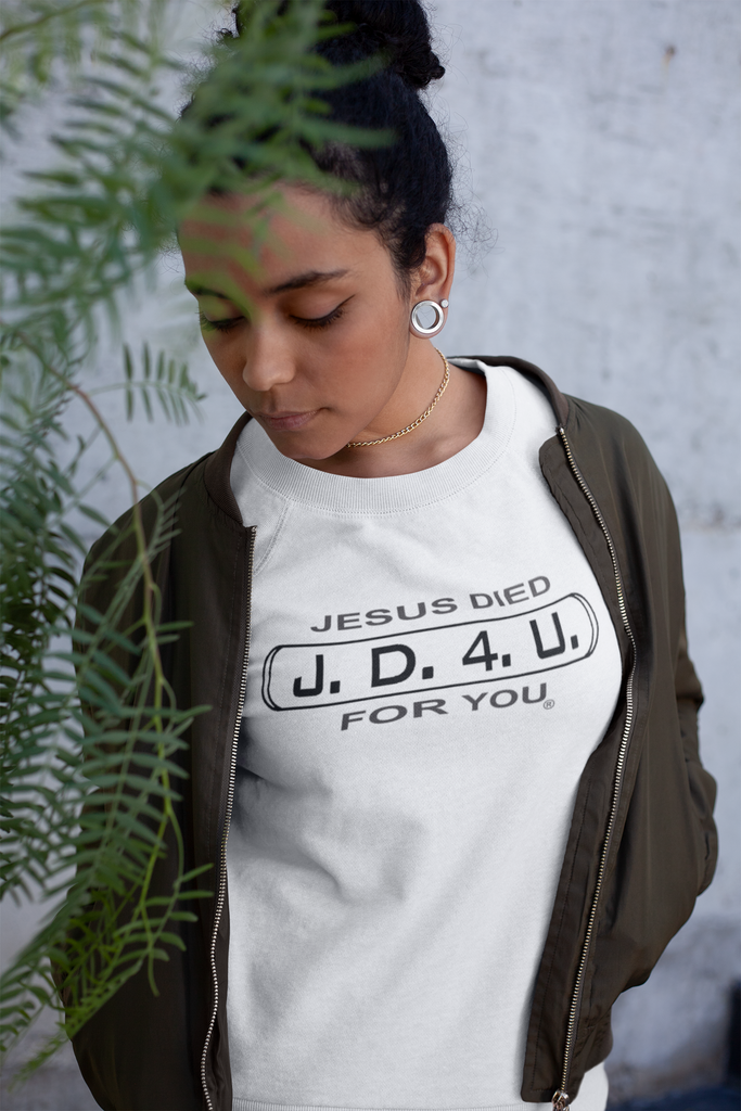 Unisex J.D.4.U. Jesus Died For You Sweatshirt
