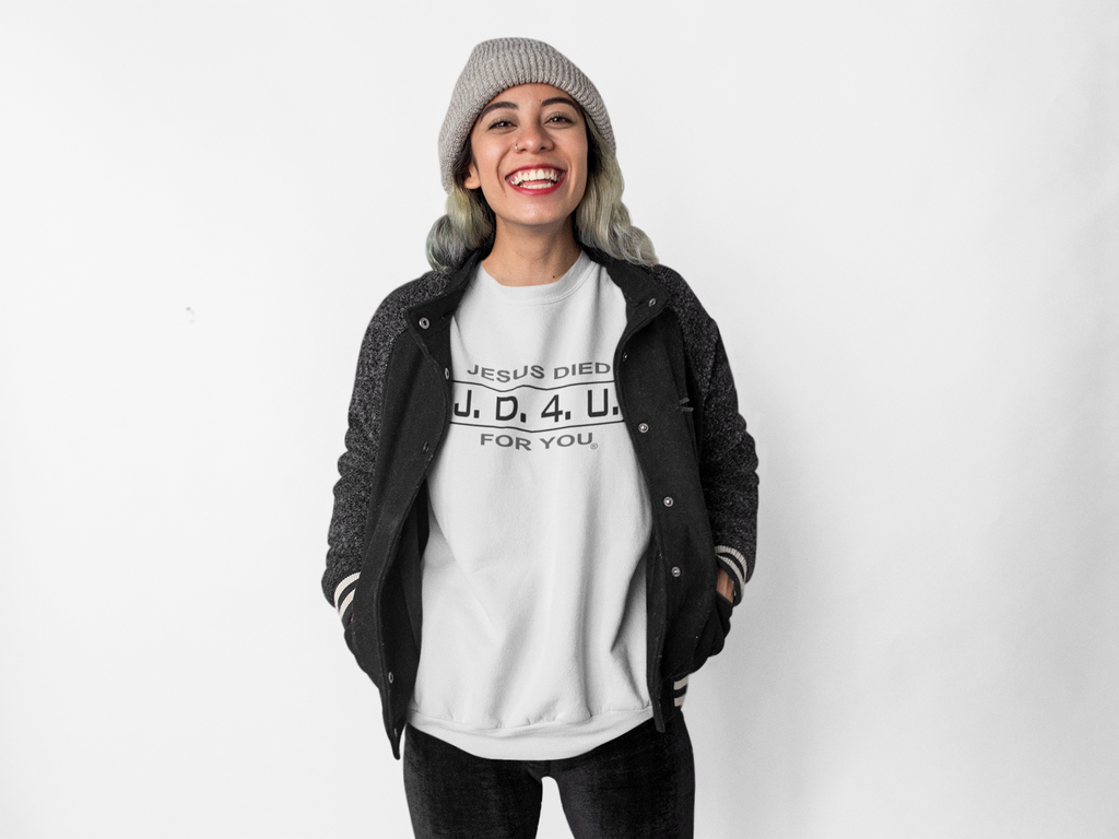 Unisex J.D.4.U. Jesus Died For You Sweatshirt