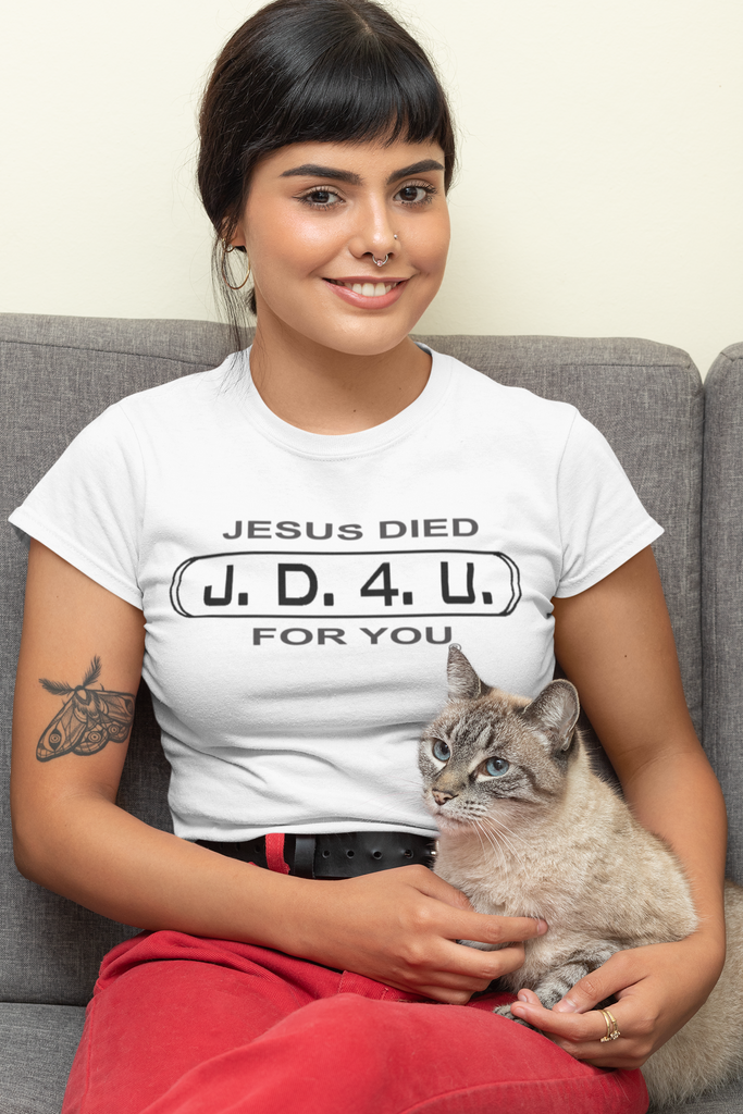 Unisex J.D.4.U. Jesus Died For You T-Shirt